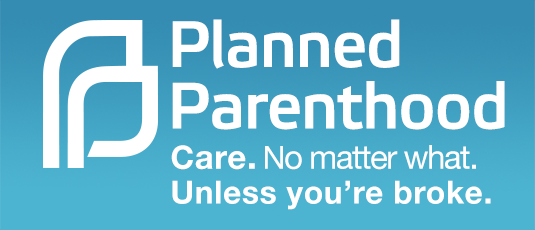 Planned Parenthood: Care. No matter What. Unless you're broke.