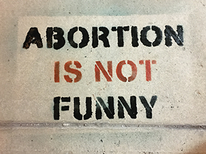 ABORTION IS NOT FUNNY [STENCIL]